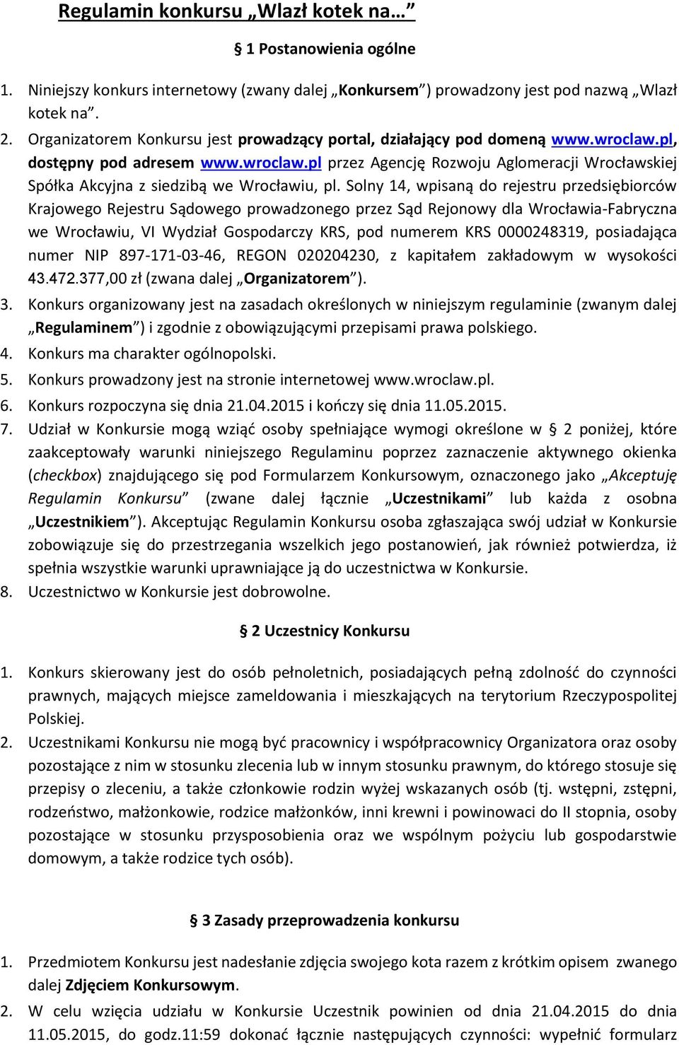 Solny 14, wpisaną do rejestru przedsiębiorców Krajowego Rejestru Sądowego prowadzonego przez Sąd Rejonowy dla Wrocławia-Fabryczna we Wrocławiu, VI Wydział Gospodarczy KRS, pod numerem KRS 0000248319,