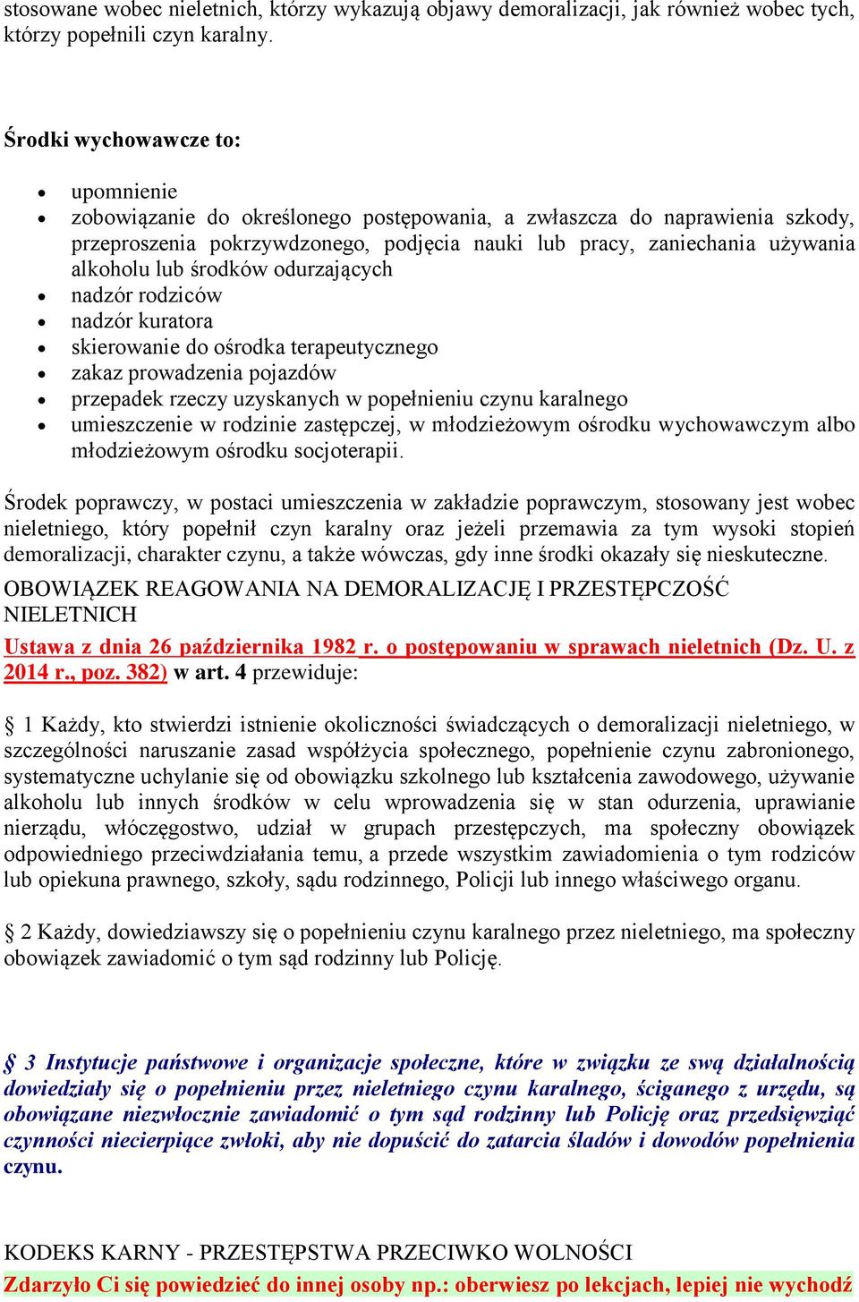 lub środków odurzających nadzór rodziców nadzór kuratora skierowanie do ośrodka terapeutycznego zakaz prowadzenia pojazdów przepadek rzeczy uzyskanych w popełnieniu czynu karalnego umieszczenie w