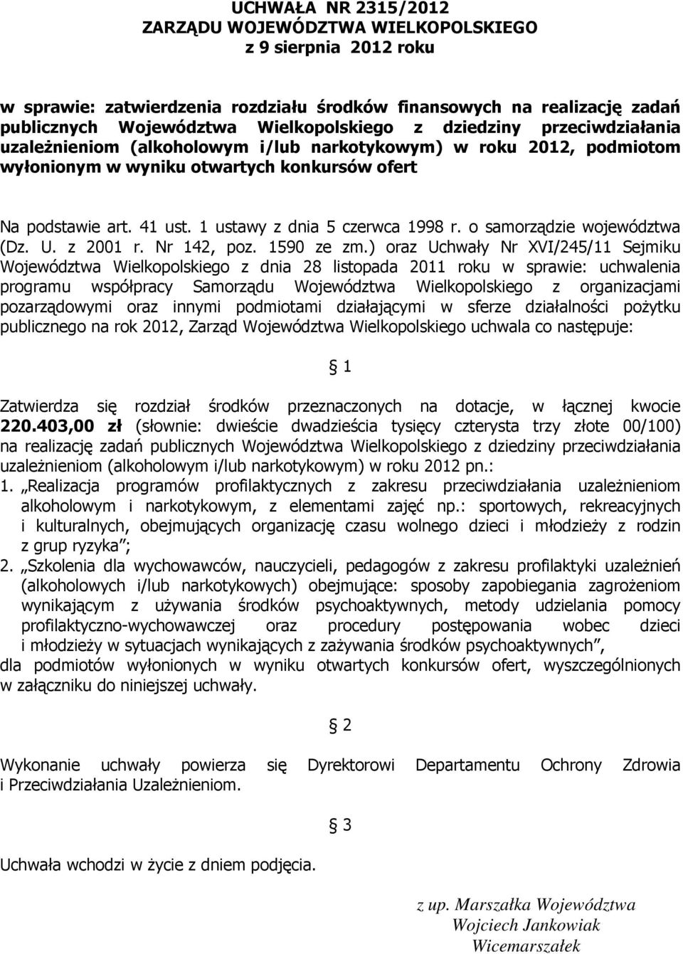 1 ustawy z dnia 5 czerwca 1998 r. o samorządzie województwa (Dz. U. z 2001 r. Nr 142, poz. 1590 ze zm.