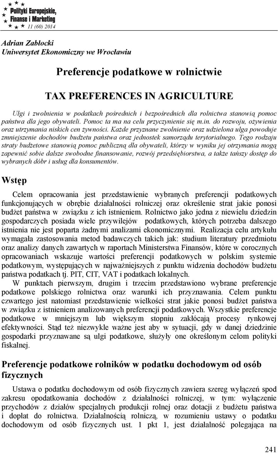 Każde przyznane zwolnienie oraz udzielona ulga powoduje zmniejszenie dochodów budżetu państwa oraz jednostek samorządu terytorialnego.