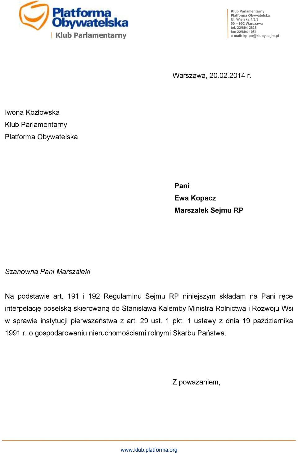 191 i 192 Regulaminu Sejmu RP niniejszym składam na Pani ręce interpelację poselską skierowaną do Stanisława