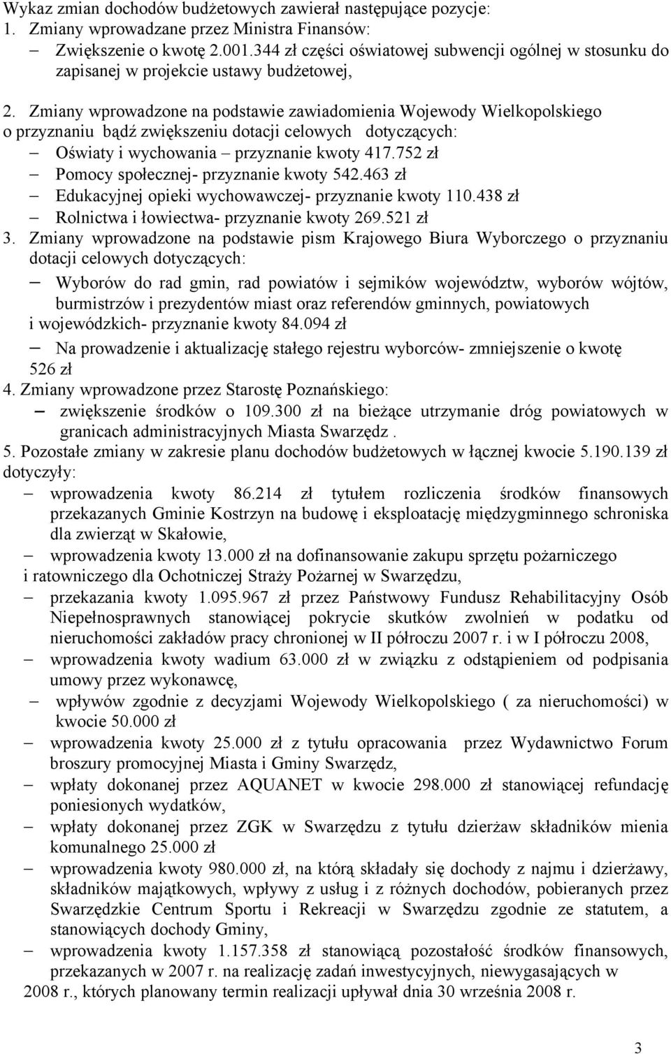 Zmiany wprowadzone na podstawie zawiadomienia Wojewody Wielkopolskiego o przyznaniu bądź zwiększeniu dotacji celowych dotyczących: Oświaty i wychowania przyznanie kwoty 417.