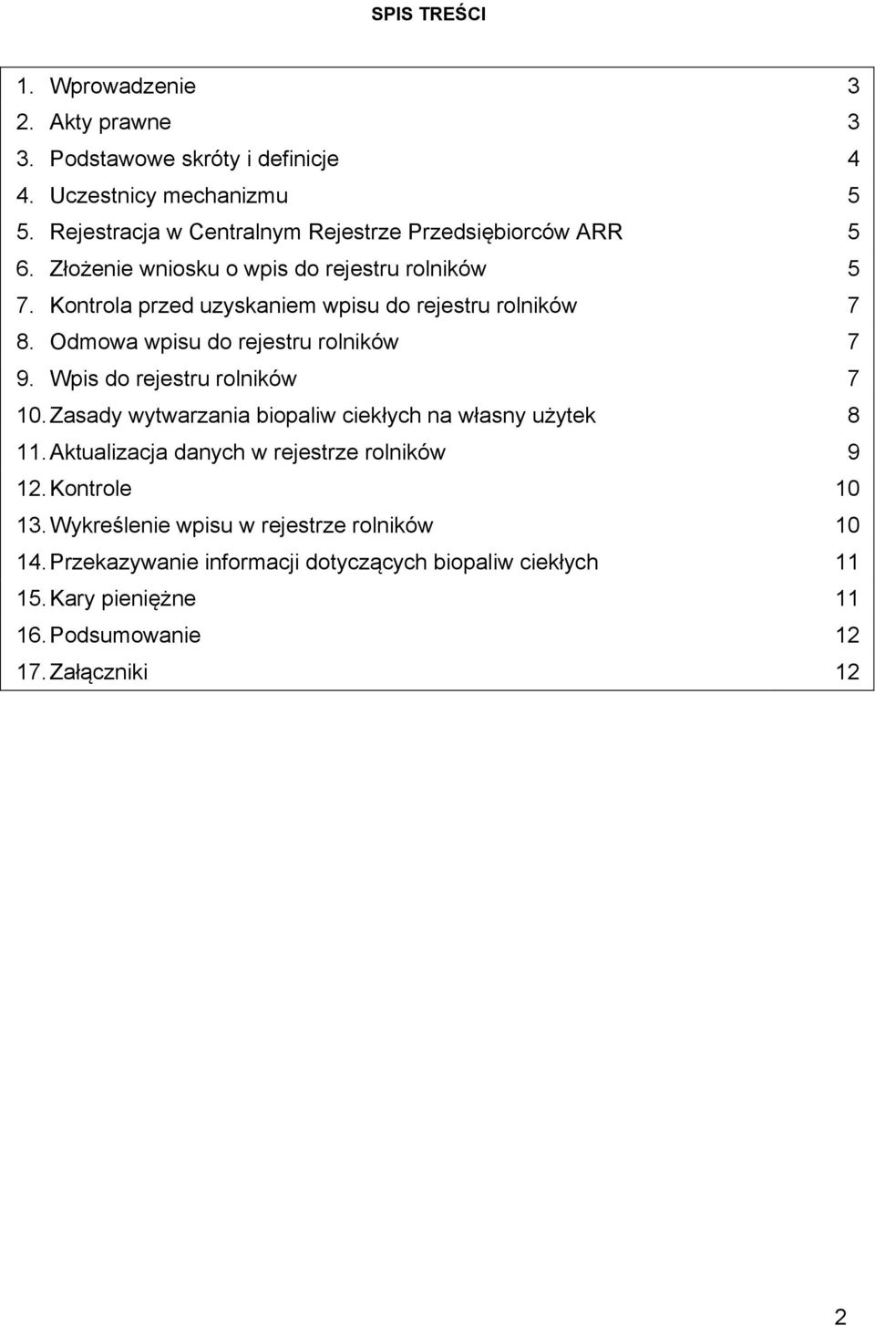 Kontrola przed uzyskaniem wpisu do rejestru rolników 7 8. Odmowa wpisu do rejestru rolników 7 9. Wpis do rejestru rolników 7 10.