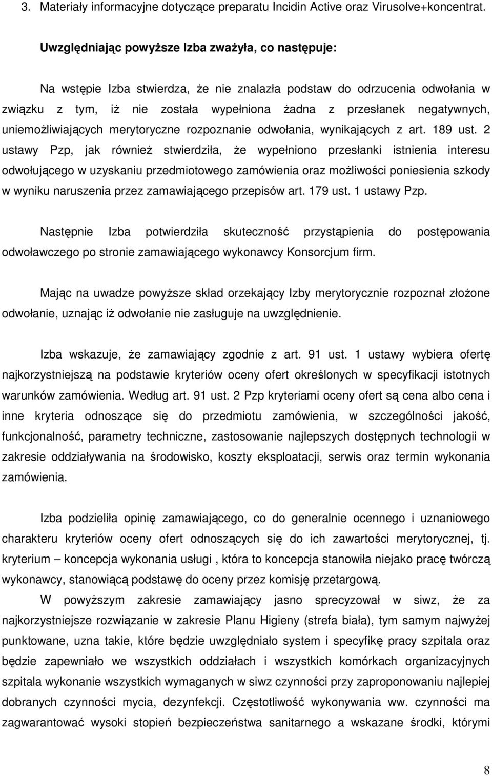 negatywnych, uniemoŝliwiających merytoryczne rozpoznanie odwołania, wynikających z art. 189 ust.