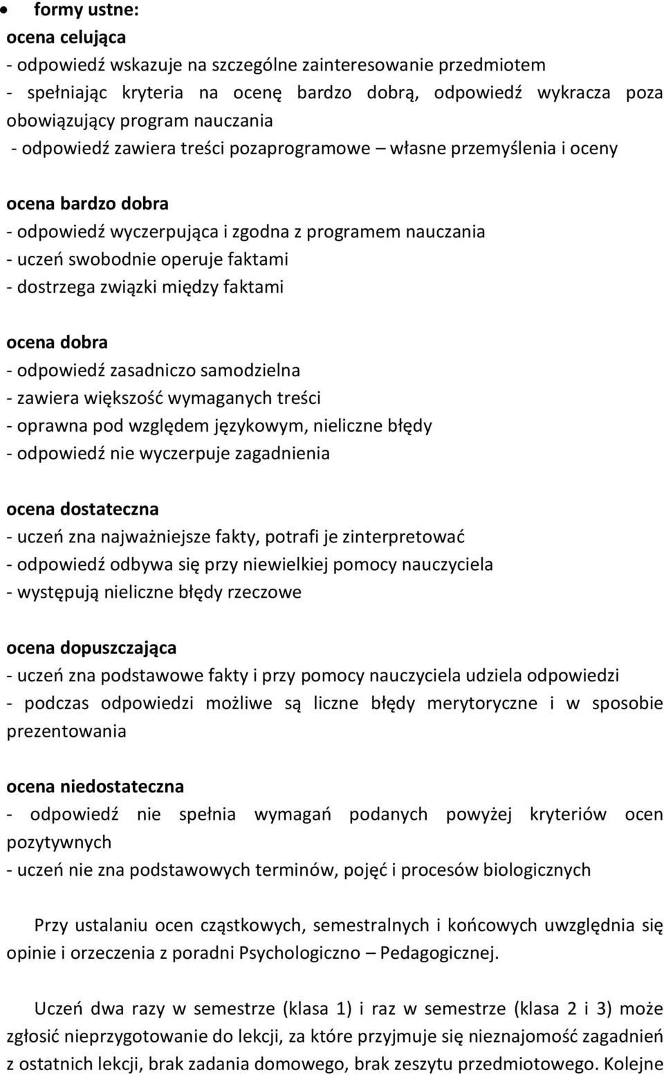 między faktami ocena dobra - odpowiedź zasadniczo samodzielna - zawiera większość wymaganych treści - oprawna pod względem językowym, nieliczne błędy - odpowiedź nie wyczerpuje zagadnienia ocena