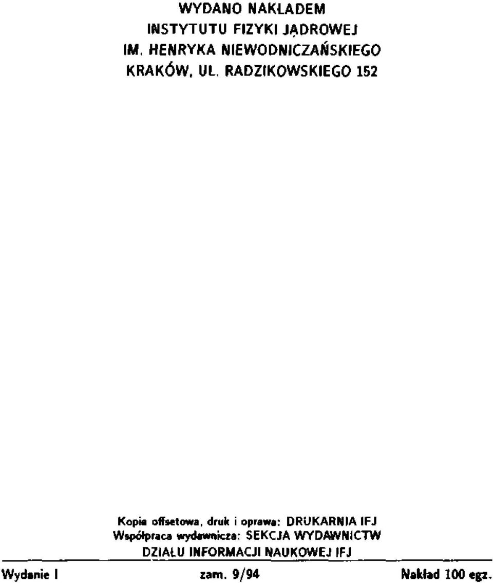 RADZIKOWSKIEGO 152 Kopia offsetowa, druk i oprawa: DRUKARNIA IFJ