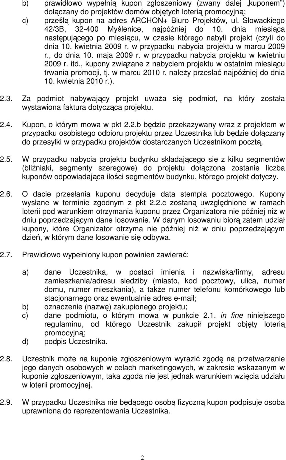 w przypadku nabycia projektu w marcu 2009 r., do dnia 10. maja 2009 r. w przypadku nabycia projektu w kwietniu 2009 r. itd.