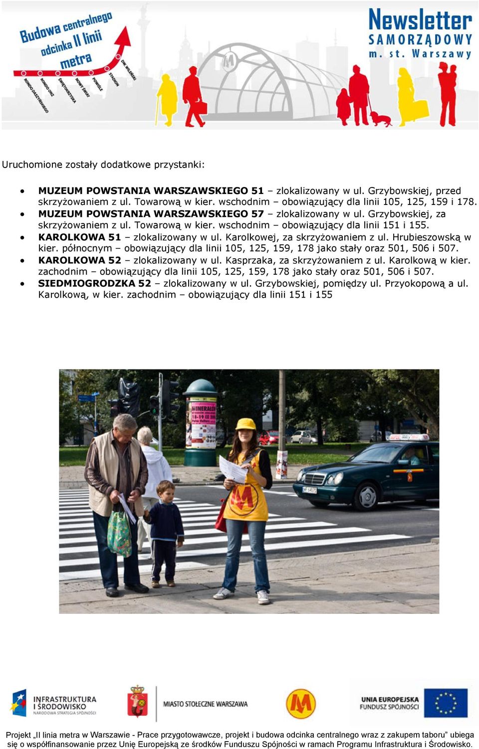 wschodnim obowiązujący dla linii 151 i 155. KAROLKOWA 51 zlokalizowany w ul. Karolkowej, za skrzyżowaniem z ul. Hrubieszowską w kier.