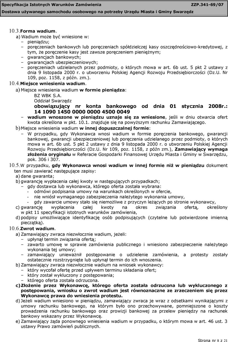 gwarancjach bankowych; gwarancjach ubezpieczeniowych; poręczeniach udzielanych przez podmioty, o których mowa w art. 6b ust. 5 pkt 2 ustawy z dnia 9 listopada 2000 r.