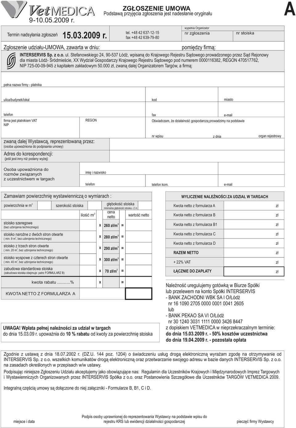 Stefanowskiego 4, 90-537 ódÿ, wpisan¹ do Krajowego Rejestru S¹dowego prowadzonego przez S¹d Rejonowy dla miasta ódÿ- Œródmieœcie, XX Wydzia³ Gospodarczy Krajowego Rejestru S¹dowego pod numerem