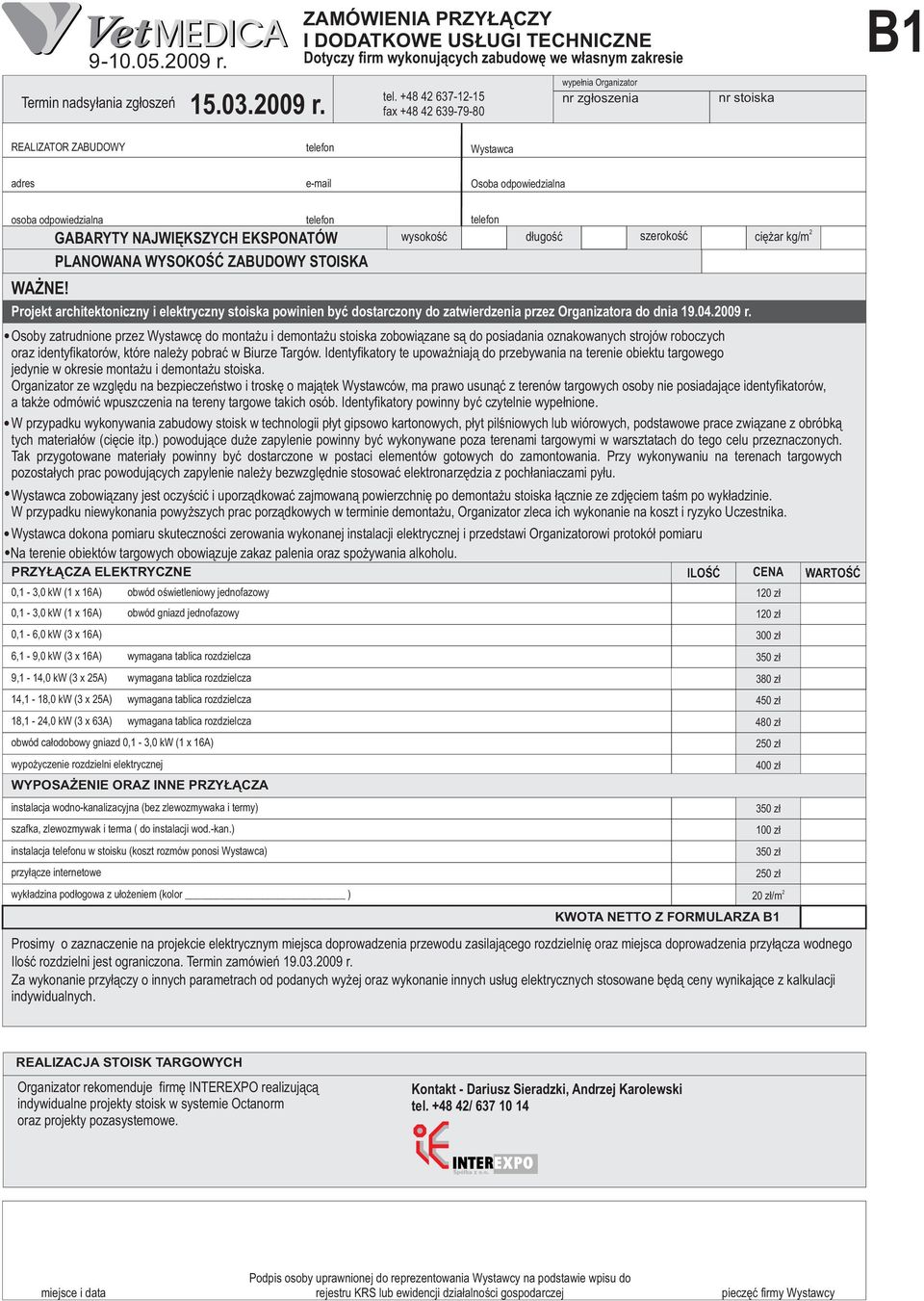 GABARYTY NAJWIÊKSZYCH EKSPONATÓW wysokoœæ d³ugoœæ szerokoœæ PLANOWANA WYSOKOŒÆ ZABUDOWY STOISKA Projekt architektoniczny i elektryczny stoiska powinien byæ dostarczony do zatwierdzenia przez