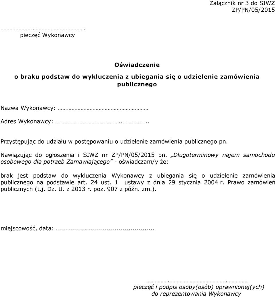 ... Przystępując do udziału w postępowaniu o udzielenie zamówienia publicznego pn. Nawiązując do ogłoszenia i SIWZ nr ZP/PN/05/2015 pn.