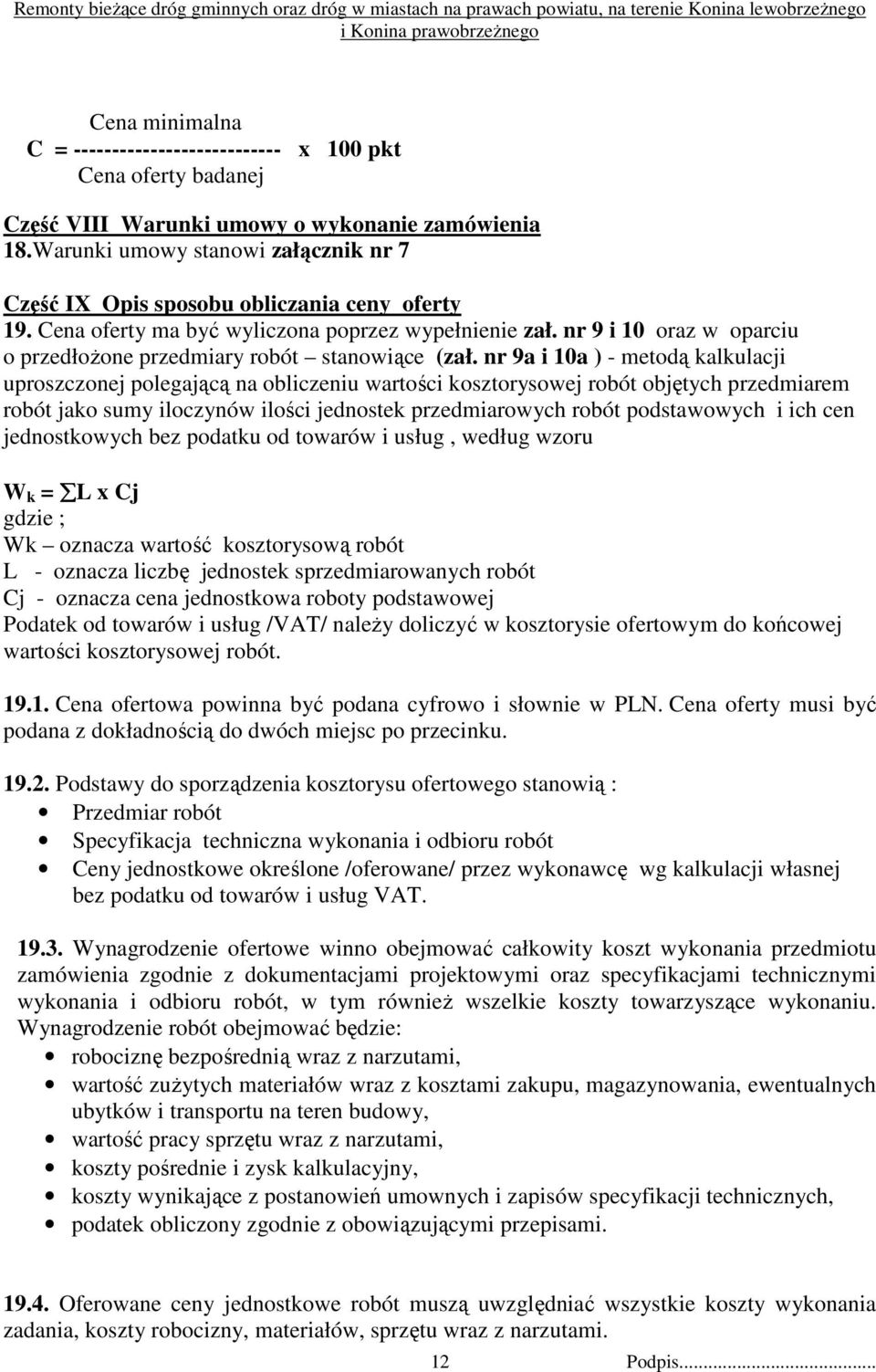 nr 9 i 10 oraz w oparciu o przedłoŝone przedmiary robót stanowiące (zał.