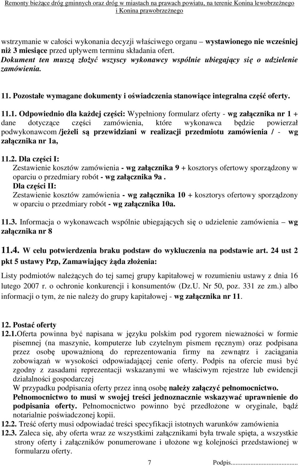 . Pozostałe wymagane dokumenty i oświadczenia stanowiące integralna część oferty. 11