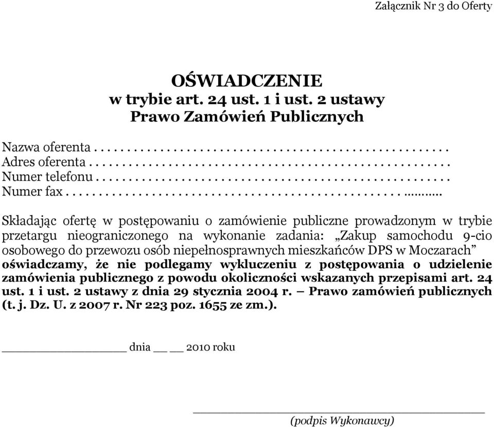 .................................................... Składając ofertę w postępowaniu o zamówienie publiczne prowadzonym w trybie przetargu nieograniczonego na wykonanie zadania: Zakup samochodu 9-cio