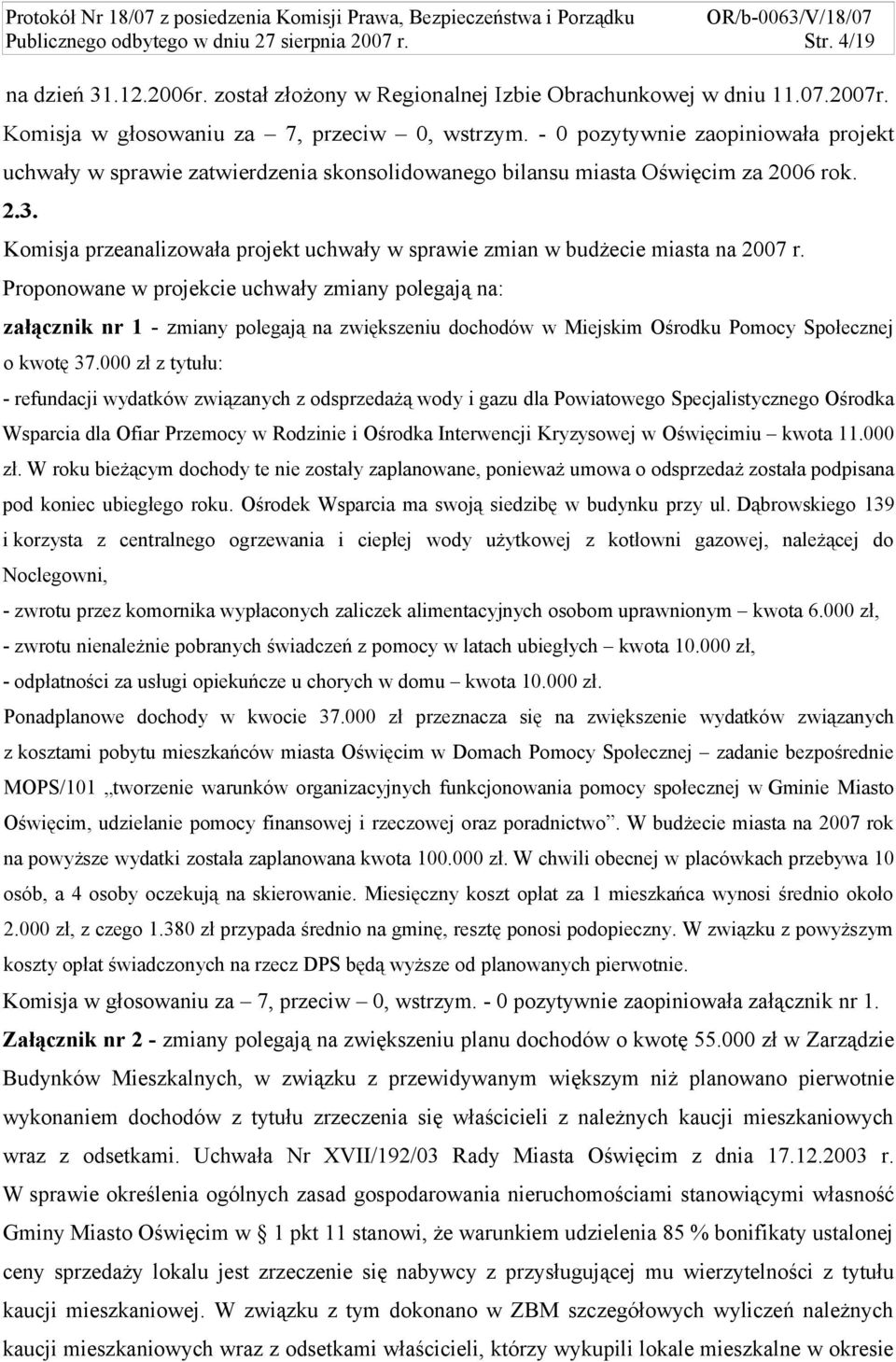 Komisja przeanalizowała projekt uchwały w sprawie zmian w budżecie miasta na 2007 r.