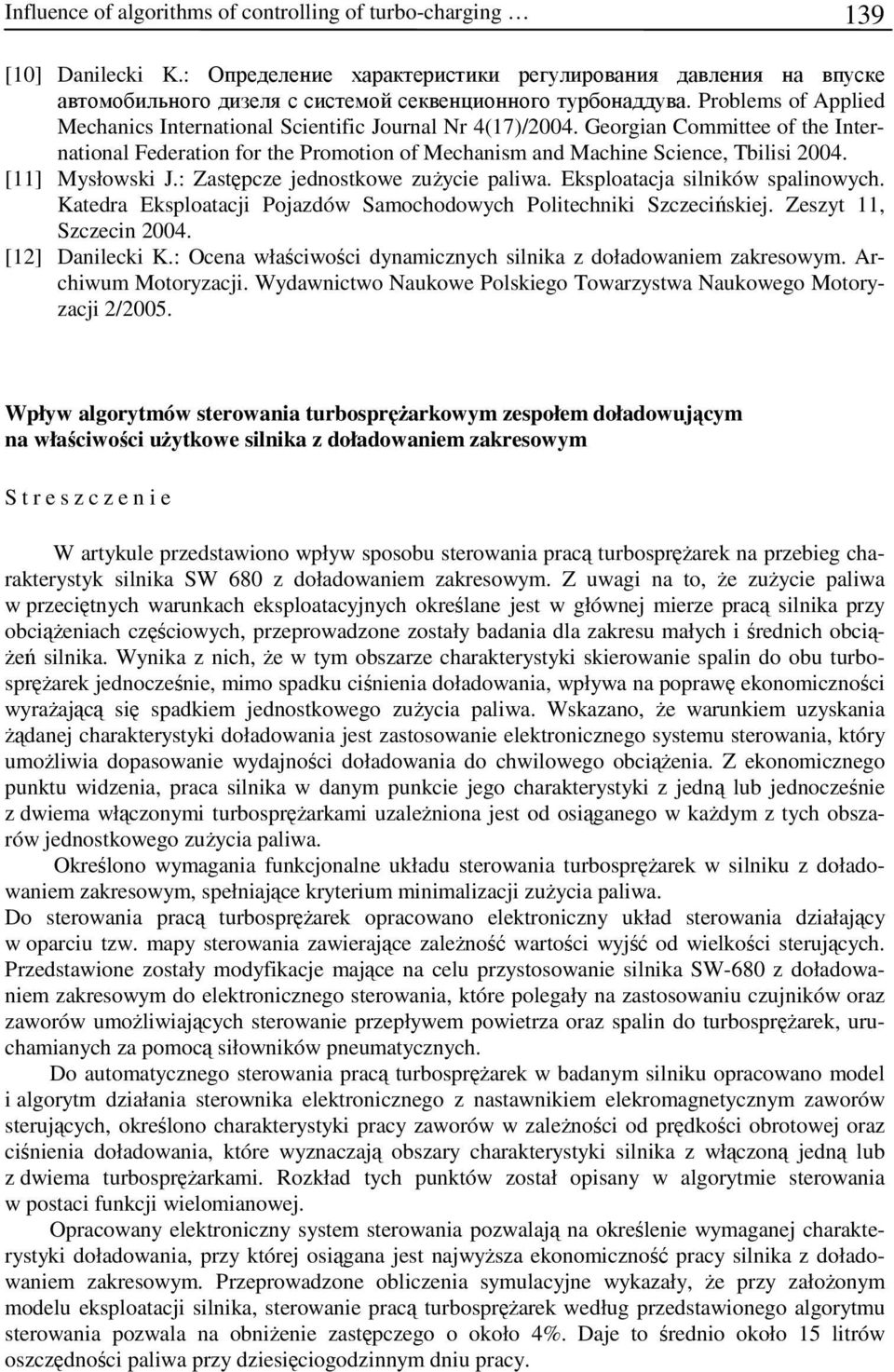 Problems of Applied Mechanics International Scientific Journal Nr 4(17)/2004. Georgian Committee of the International Federation for the Promotion of Mechanism and Machine Science, Tbilisi 2004.