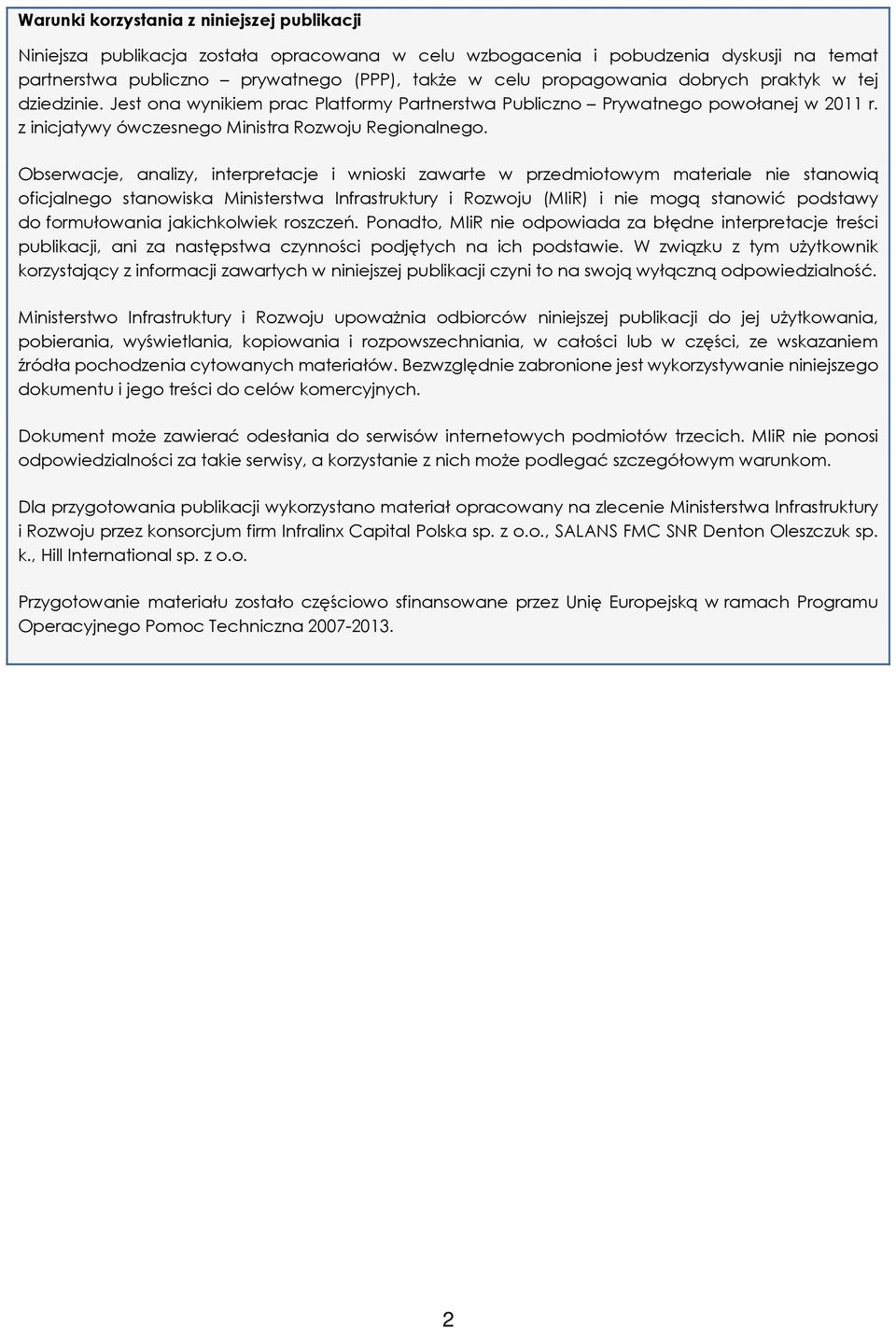 Obserwacje, analizy, interpretacje i wnioski zawarte w przedmiotowym materiale nie stanowią oficjalnego stanowiska Ministerstwa Infrastruktury i Rozwoju (MIiR) i nie mogą stanowić podstawy do