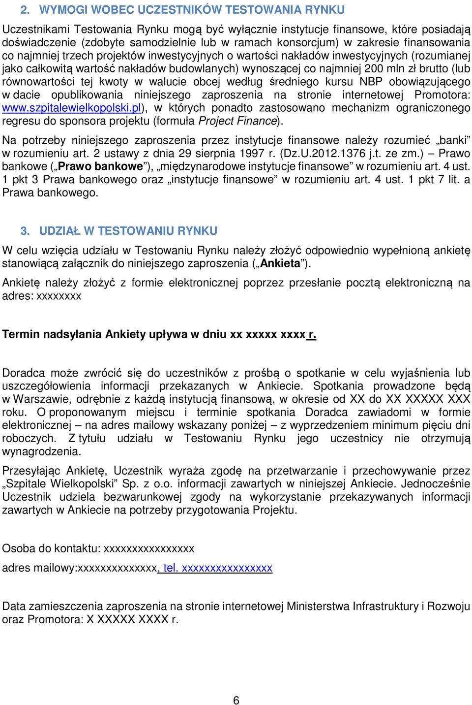 (lub równowartości tej kwoty w walucie obcej według średniego kursu NBP obowiązującego w dacie opublikowania niniejszego zaproszenia na stronie internetowej Promotora: www.szpitalewielkopolski.