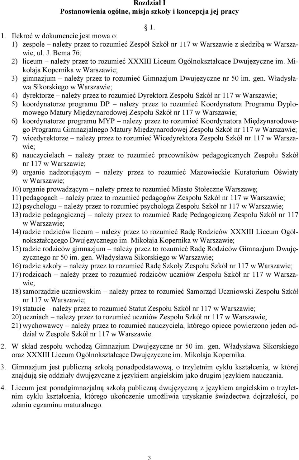 Władysława Sikorskiego w Warszawie; 4) dyrektorze należy przez to rozumieć Dyrektora Zespołu Szkół nr 117 w Warszawie; 5) koordynatorze programu DP należy przez to rozumieć Koordynatora Programu