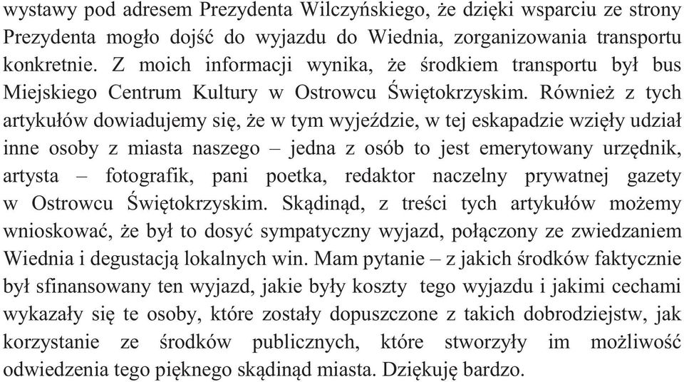 Równie z tych artykułów dowiadujemy si, e w tym wyje dzie, w tej eskapadzie wzi ły udział inne osoby z miasta naszego jedna z osób to jest emerytowany urz dnik, artysta fotografik, pani poetka,