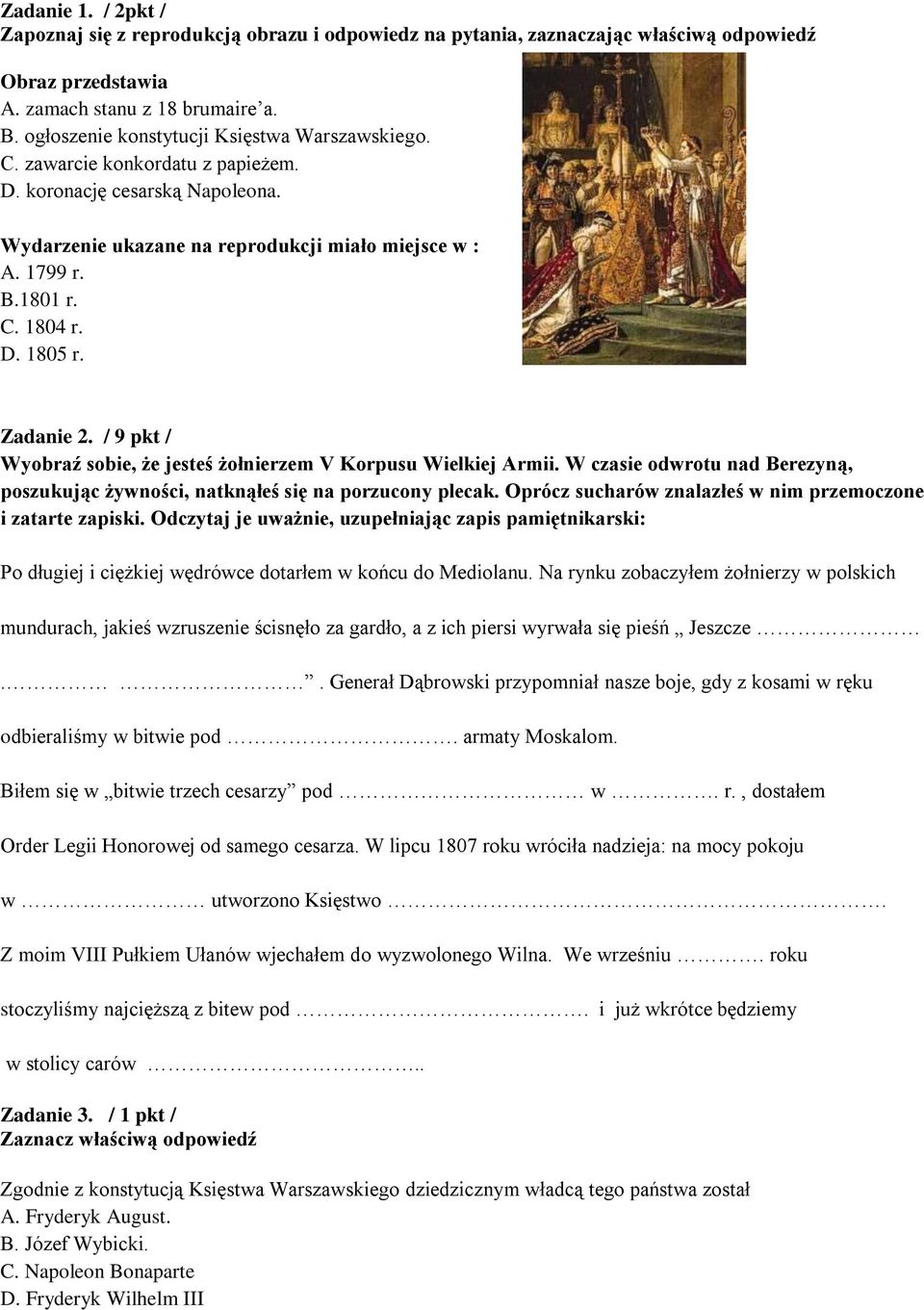 D. 1805 r. Zadanie 2. / 9 pkt / Wyobraź sobie, że jesteś żołnierzem V Korpusu Wielkiej Armii. W czasie odwrotu nad Berezyną, poszukując żywności, natknąłeś się na porzucony plecak.