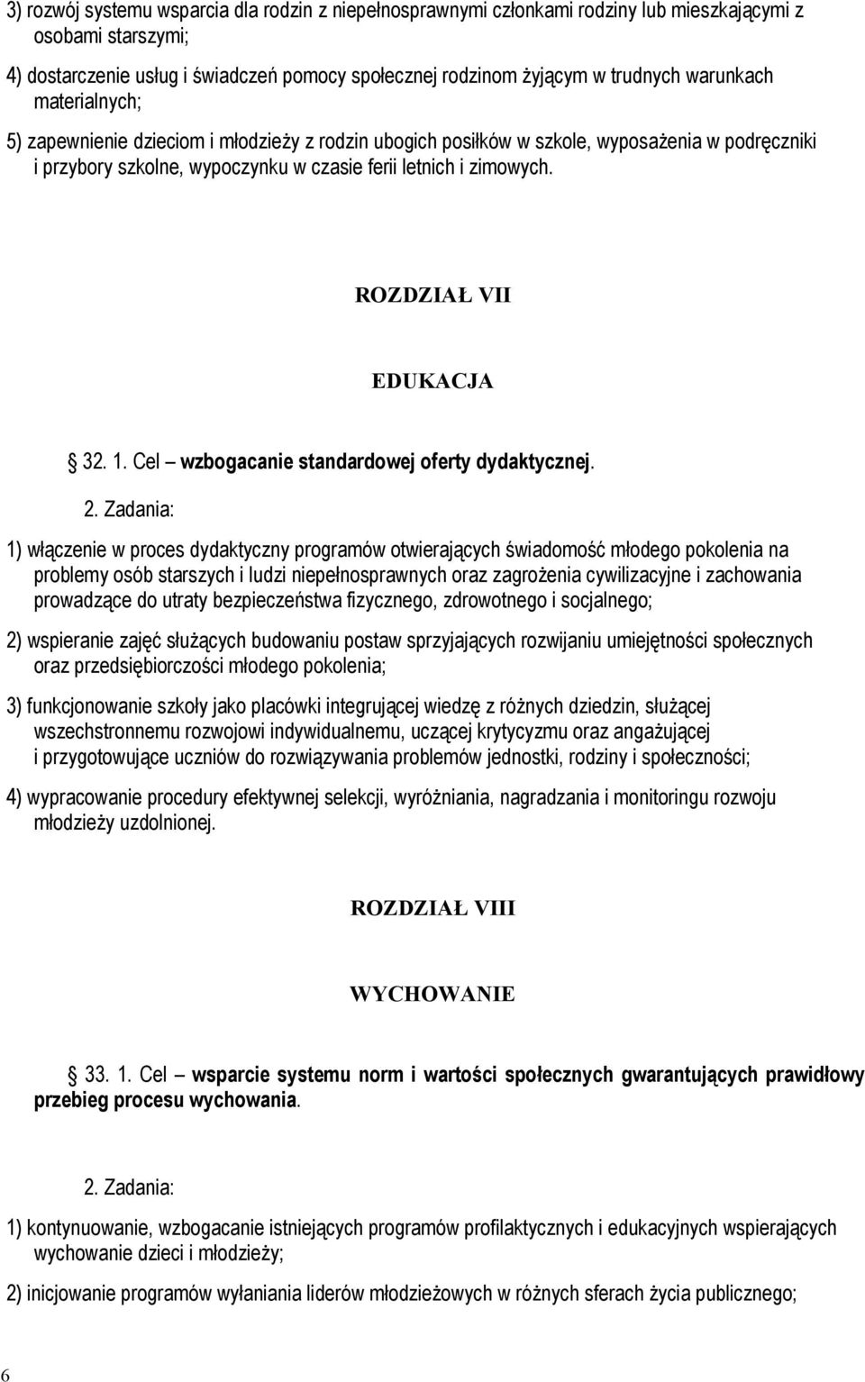 ROZDZIAŁ VII EDUKACJA 32. 1. Cel wzbogacanie standardowej oferty dydaktycznej.