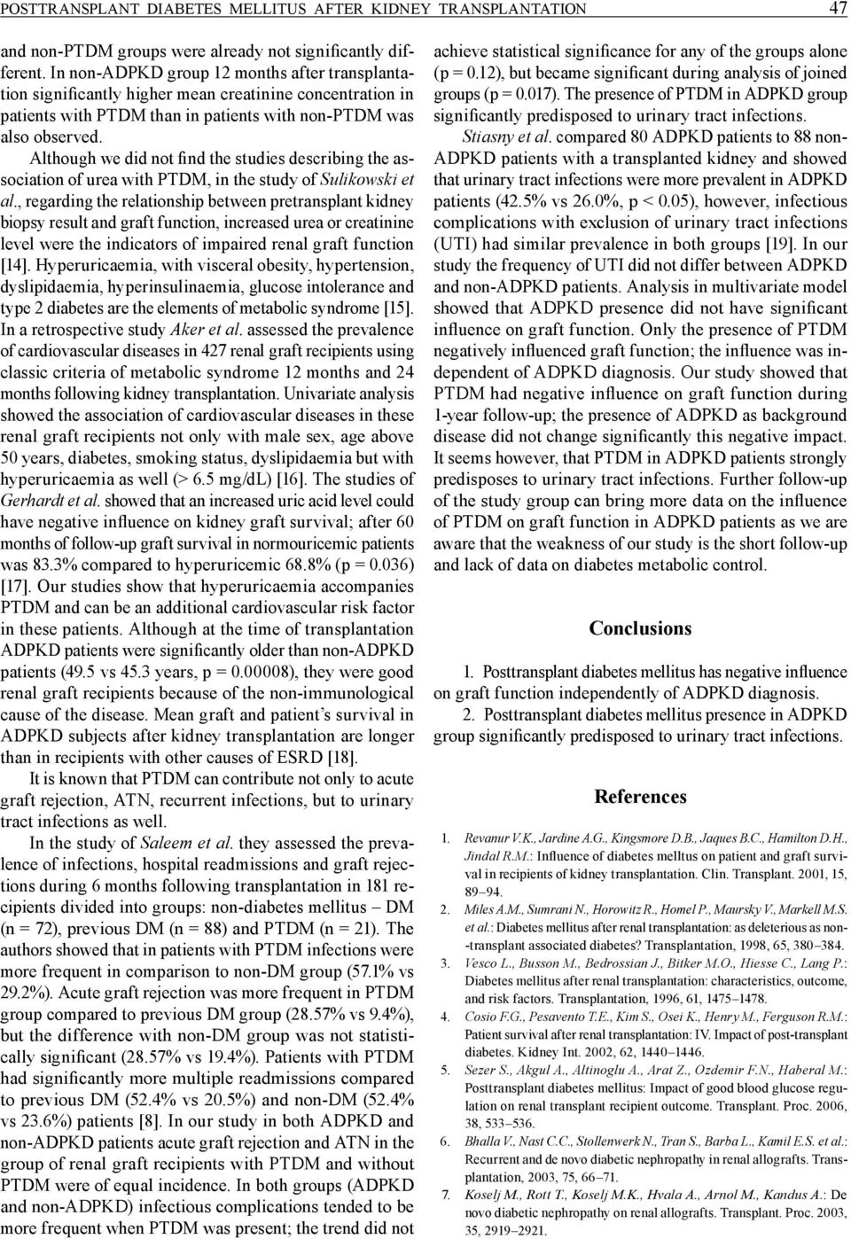 Although we did not find the studies describing the association of urea with PTDM, in the study of Sulikowski et al.