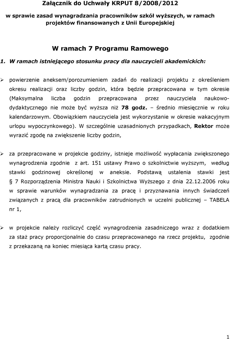 nauczyciela naukowodydaktycznego nie moŝe być wyŝsza niŝ 78 godz. średnio miesięcznie w roku kalendarzowym. Obowiązkiem nauczyciela jest wykorzystanie w okresie wakacyjnym urlopu wypoczynkowego).