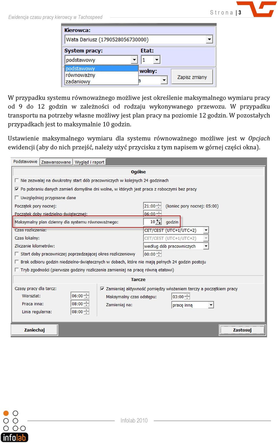 W przypadku transportu na potrzeby własne możliwy jest plan pracy na poziomie 12 godzin.