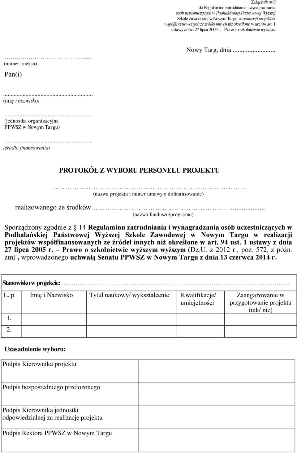 .. (jednostka organizacyjna PPWSZ w Nowym Targu)... (źródło finansowania) PROTOKÓŁ Z WYBORU PERSONELU PROJEKTU.. (nazwa projektu i numer umowy o dofinansowanie) realizowanego ze środków.