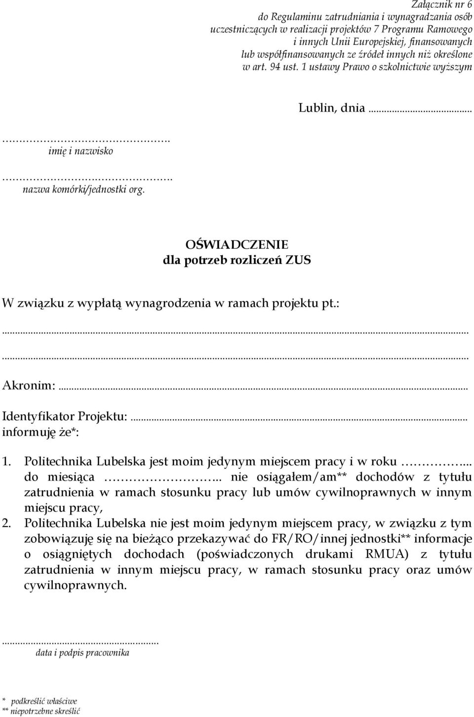 OŚWIADCZENIE dla potrzeb rozliczeń ZUS W związku z wypłatą wynagrodzenia w ramach projektu pt.:...... Akronim:... Identyfikator Projektu:... informuję że*: 1.