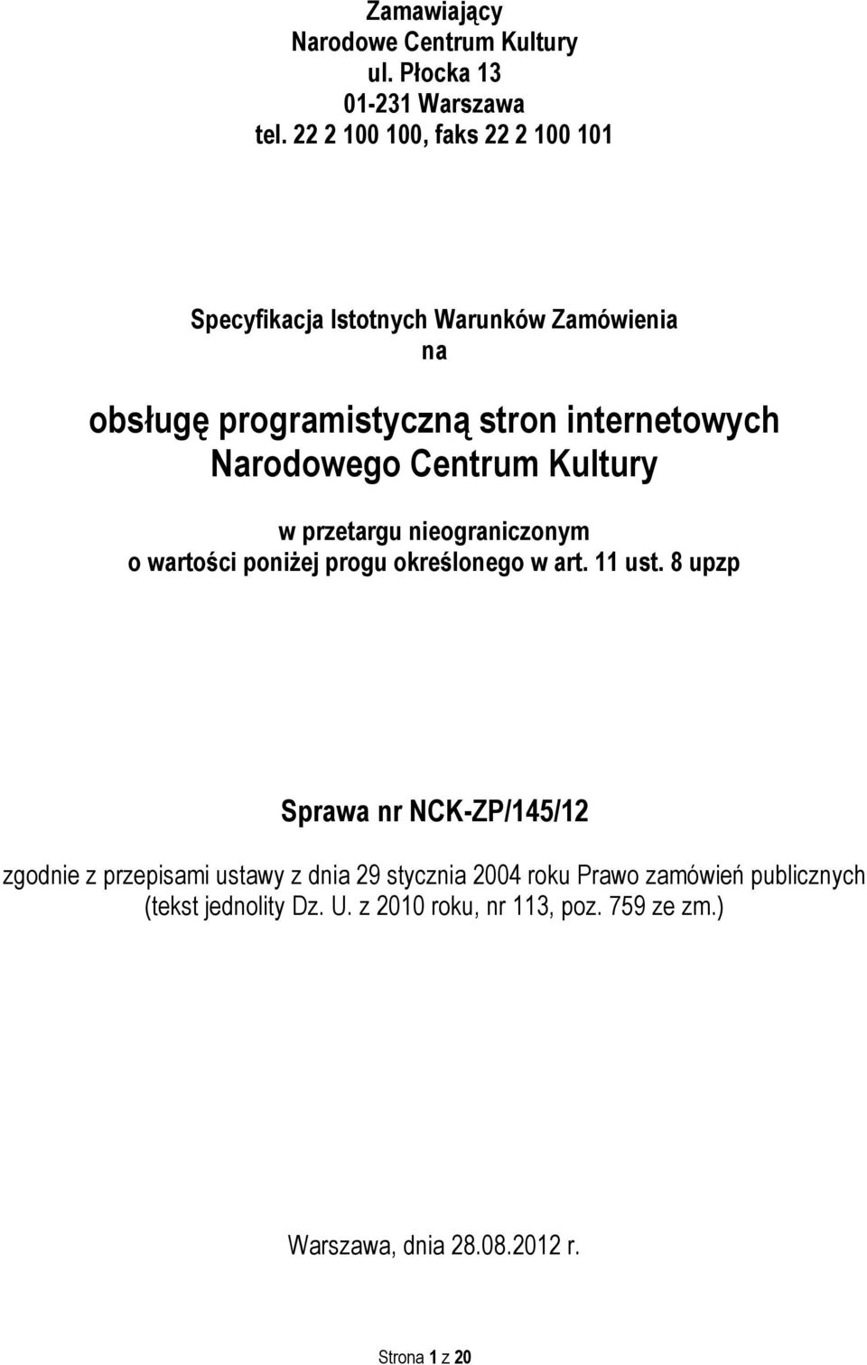 Narodowego Centrum Kultury w przetargu nieograniczonym o wartości poniżej progu określonego w art. 11 ust.