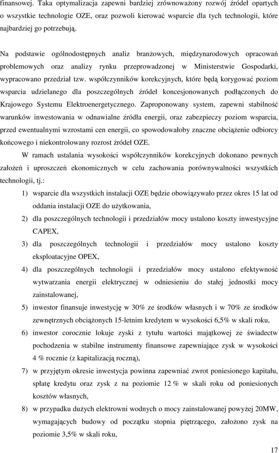 współczynników korekcyjnych, które będą korygować poziom wsparcia udzielanego dla poszczególnych źródeł koncesjonowanych podłączonych do Krajowego Systemu Elektroenergetycznego.