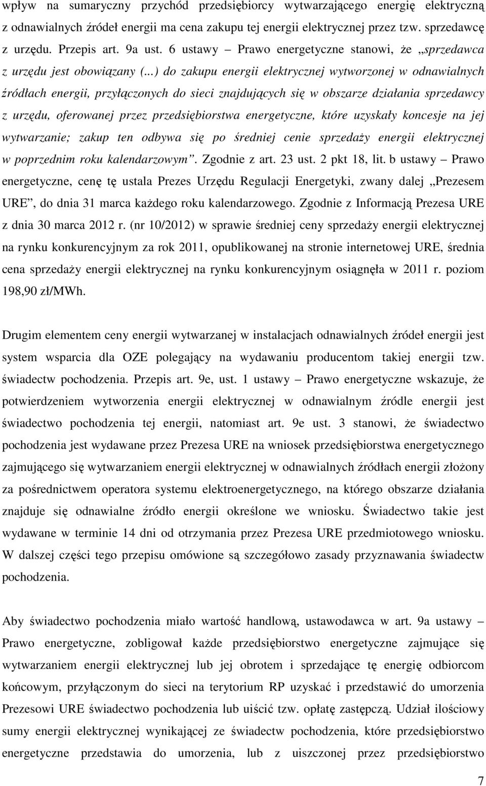 ..) do zakupu energii elektrycznej wytworzonej w odnawialnych źródłach energii, przyłączonych do sieci znajdujących się w obszarze działania sprzedawcy z urzędu, oferowanej przez przedsiębiorstwa