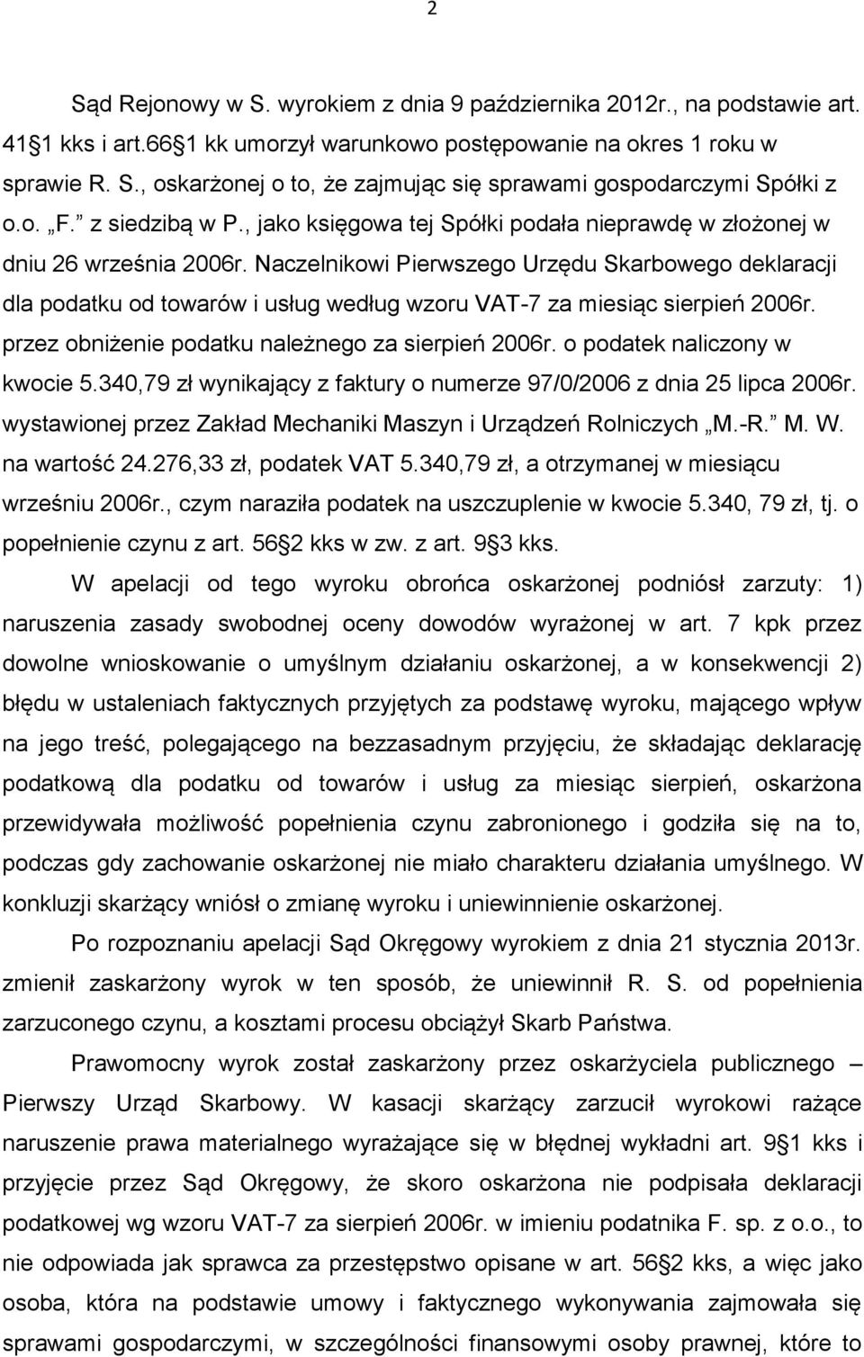 Naczelnikowi Pierwszego Urzędu Skarbowego deklaracji dla podatku od towarów i usług według wzoru VAT-7 za miesiąc sierpień 2006r. przez obniżenie podatku należnego za sierpień 2006r.