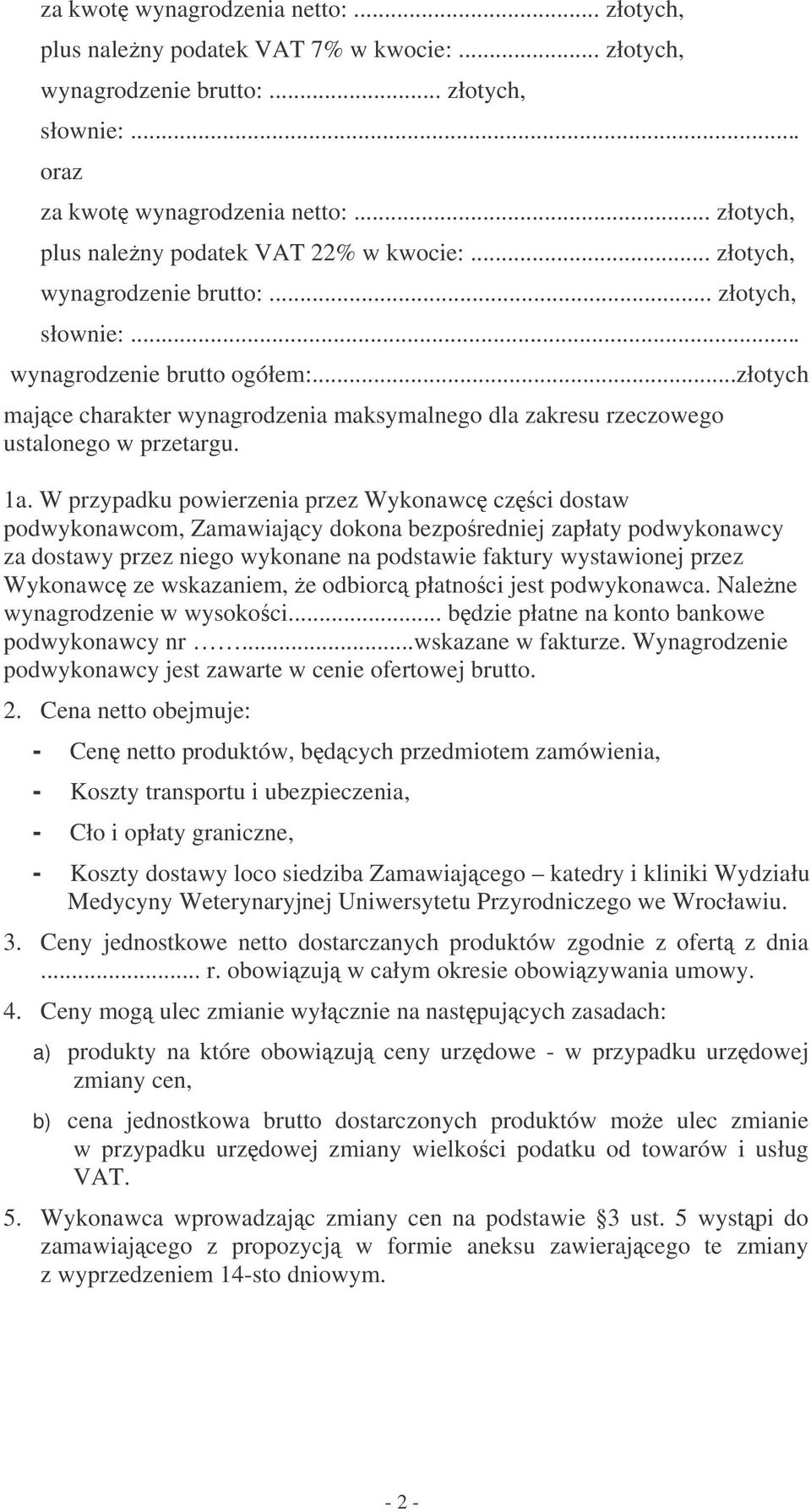 ..złotych majce charakter wynagrodzenia maksymalnego dla zakresu rzeczowego ustalonego w przetargu. 1a.