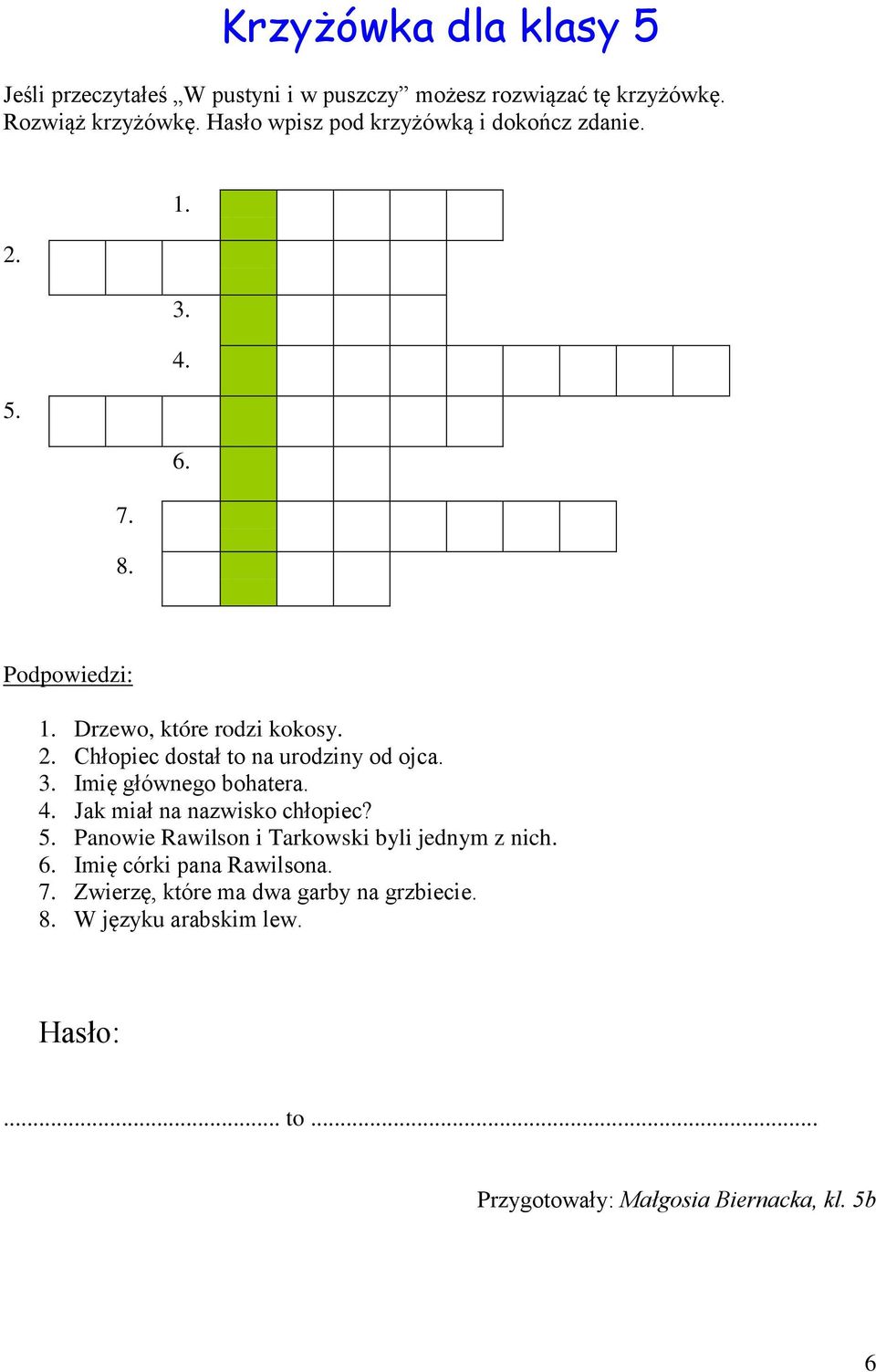 3. Imię głównego bohatera. 4. Jak miał na nazwisko chłopiec? 5. Panowie Rawilson i Tarkowski byli jednym z nich. 6.