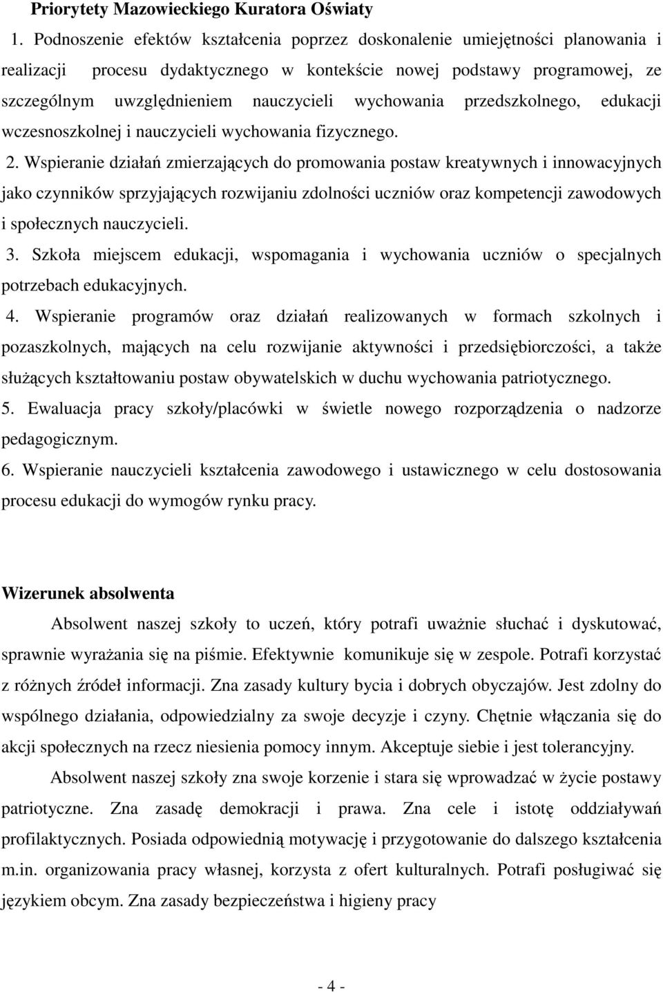 wychowania przedszkolnego, edukacji wczesnoszkolnej i nauczycieli wychowania fizycznego. 2.