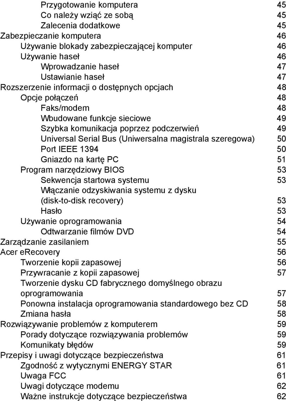 (Uniwersalna magistrala szeregowa) 50 Port IEEE 1394 50 Gniazdo na kartę PC 51 Program narzędziowy BIOS 53 Sekwencja startowa systemu 53 Włączanie odzyskiwania systemu z dysku (disk-to-disk recovery)