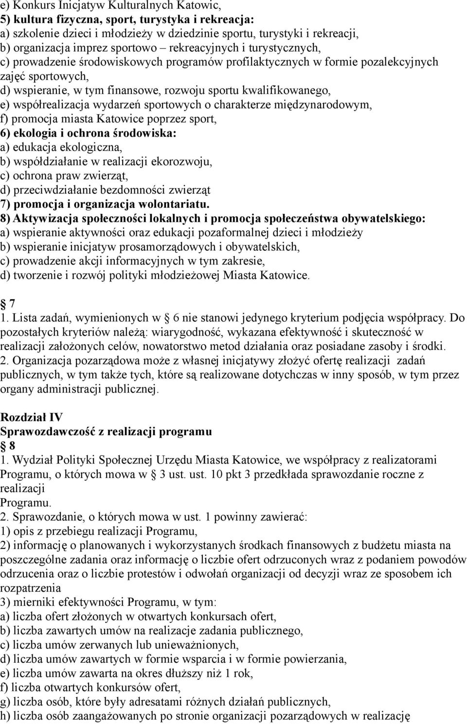 kwalifikowanego, e) współrealizacja wydarzeń sportowych o charakterze międzynarodowym, f) promocja miasta Katowice poprzez sport, 6) ekologia i ochrona środowiska: a) edukacja ekologiczna, b)