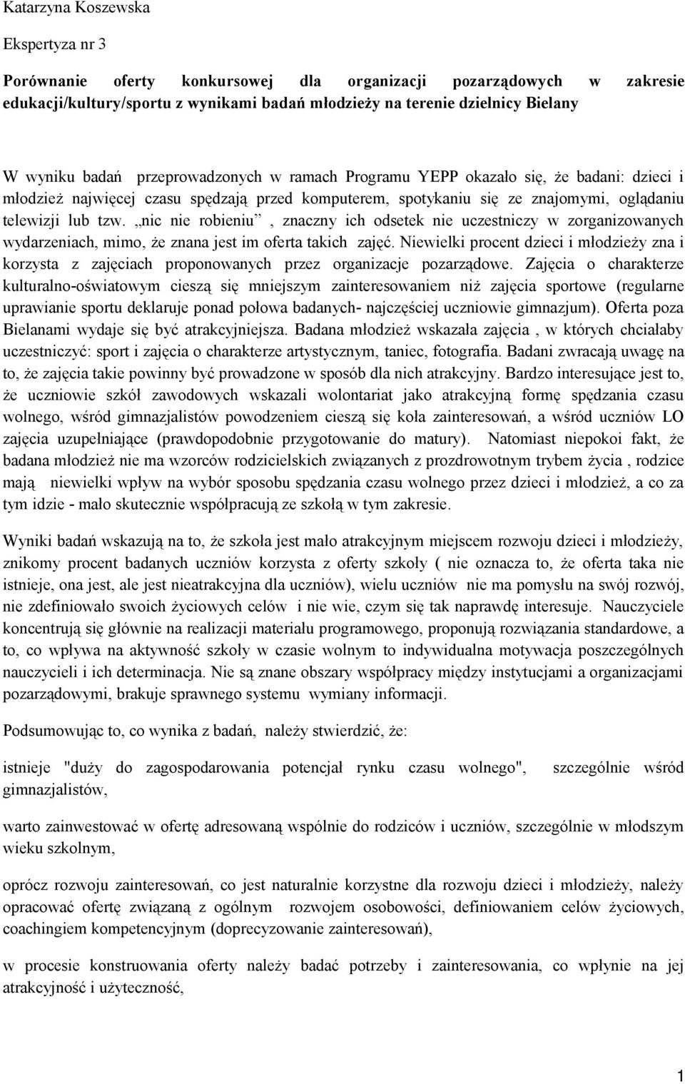 nic nie rbieniu, znaczny ich dsetek nie uczestniczy w zrganizwanych wydarzeniach, mim, że znana jest im ferta takich zajęć.