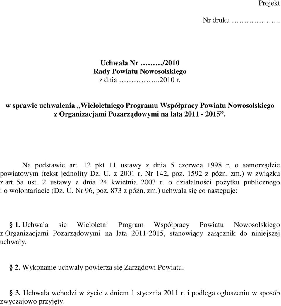 o samorządzie powiatowym (tekst jednolity Dz. U. z 2001 r. Nr 142, poz. 1592 z późn. zm.) w związku z art. 5a ust. 2 ustawy z dnia 24 kwietnia 2003 r.