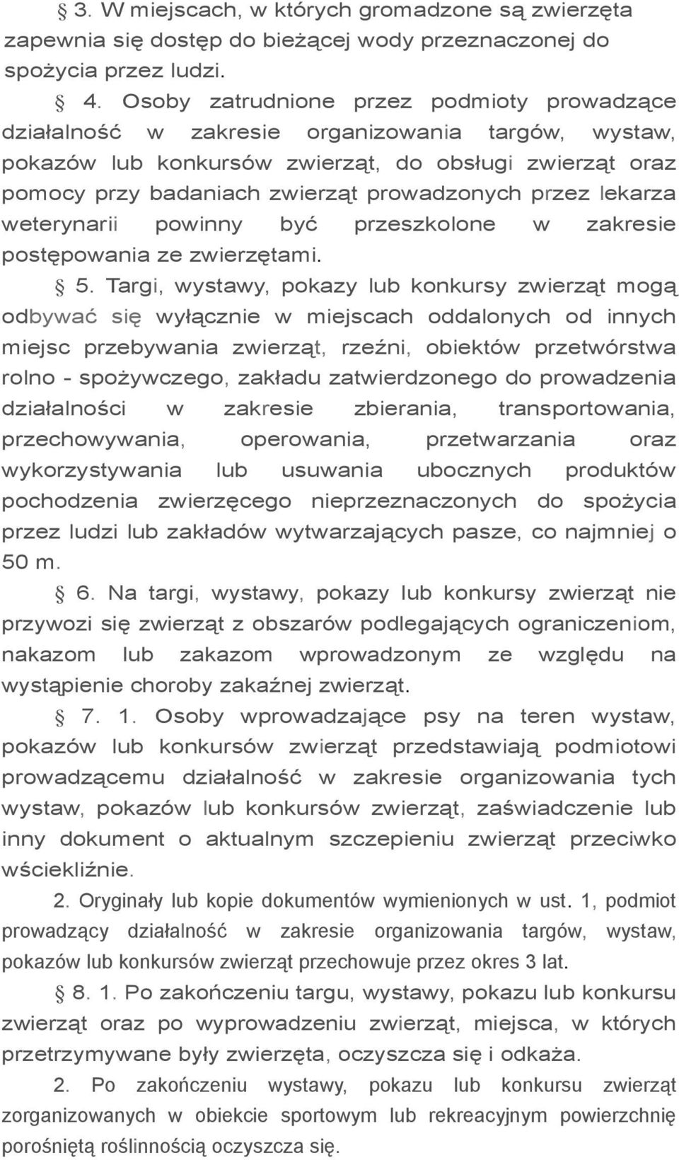 przez lekarza weterynarii powinny być przeszkolone w zakresie postępowania ze zwierzętami. 5.