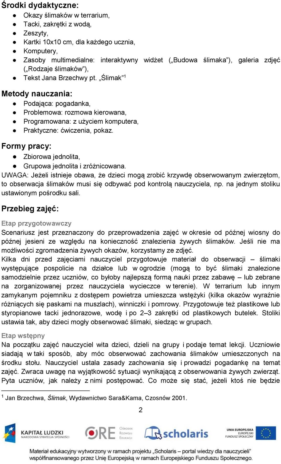 Formy pracy: Zbiorowa jednolita, Grupowa jednolita i zróżnicowana.