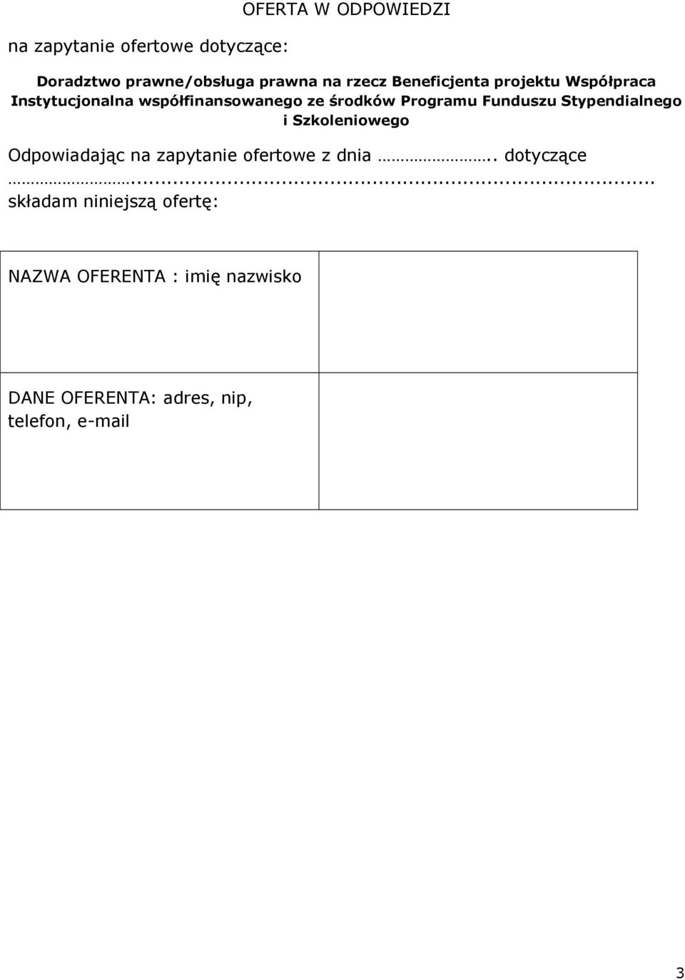 Funduszu Stypendialnego i Szkoleniowego Odpowiadając na zapytanie ofertowe z dnia.. dotyczące.