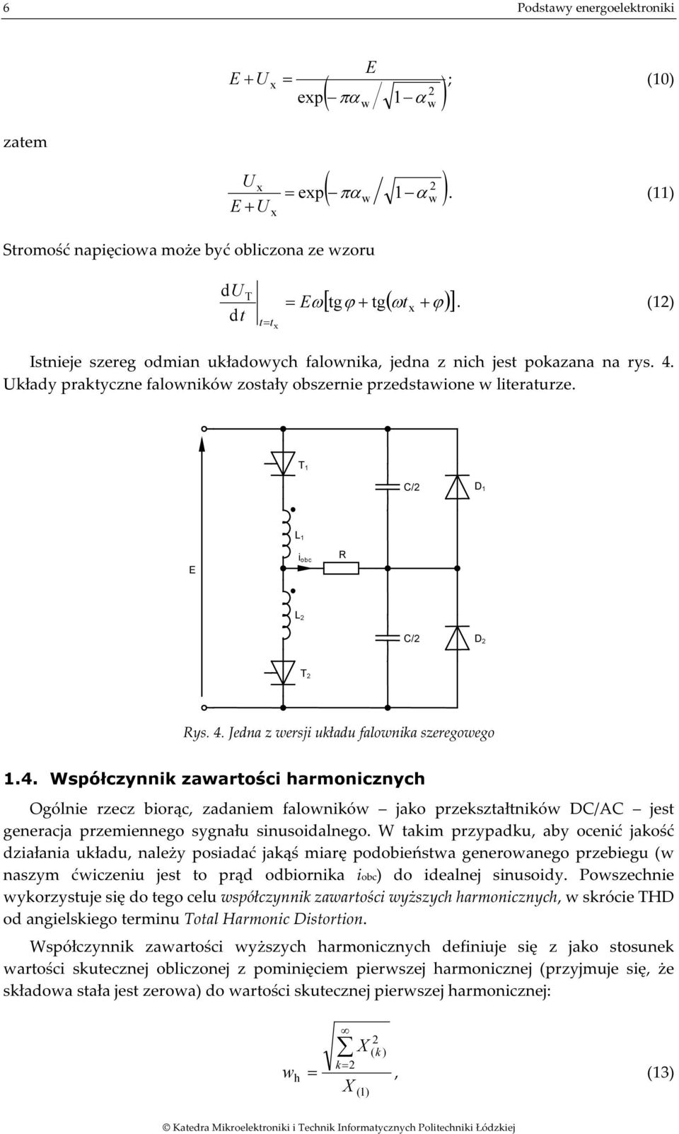 4. Współczynnik zaartości harmonicznych Ogólnie rzecz biorąc, zadaniem falonikó jako przekształtnikó DC/AC jest generacja przemiennego sygnału sinusoidalnego.