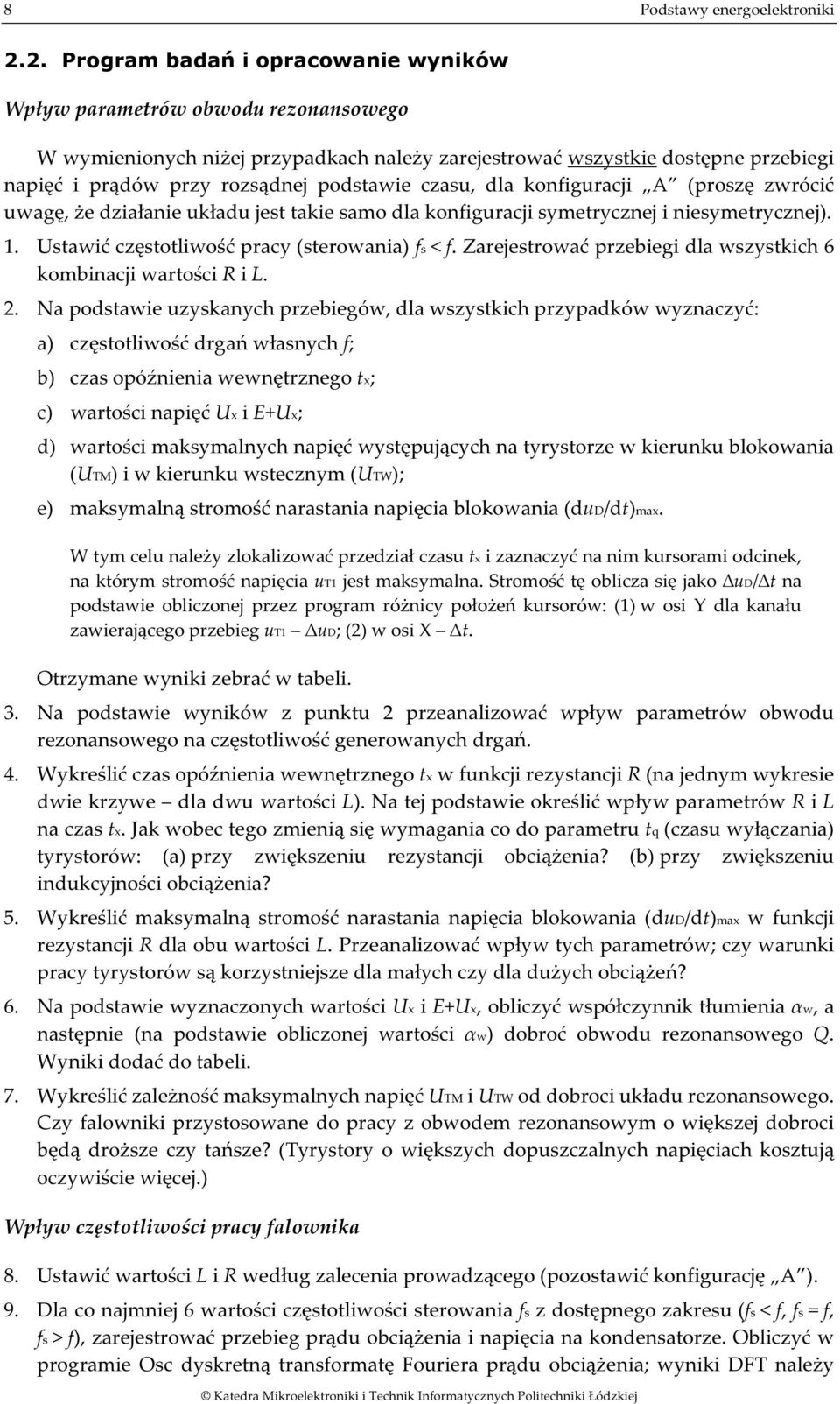 konfiguracji A (proszę zrócić uagę, że działanie układu jest takie samo dla konfiguracji symetrycznej i niesymetrycznej). 1. Ustaić częstotliość pracy (steroania) fs < f.