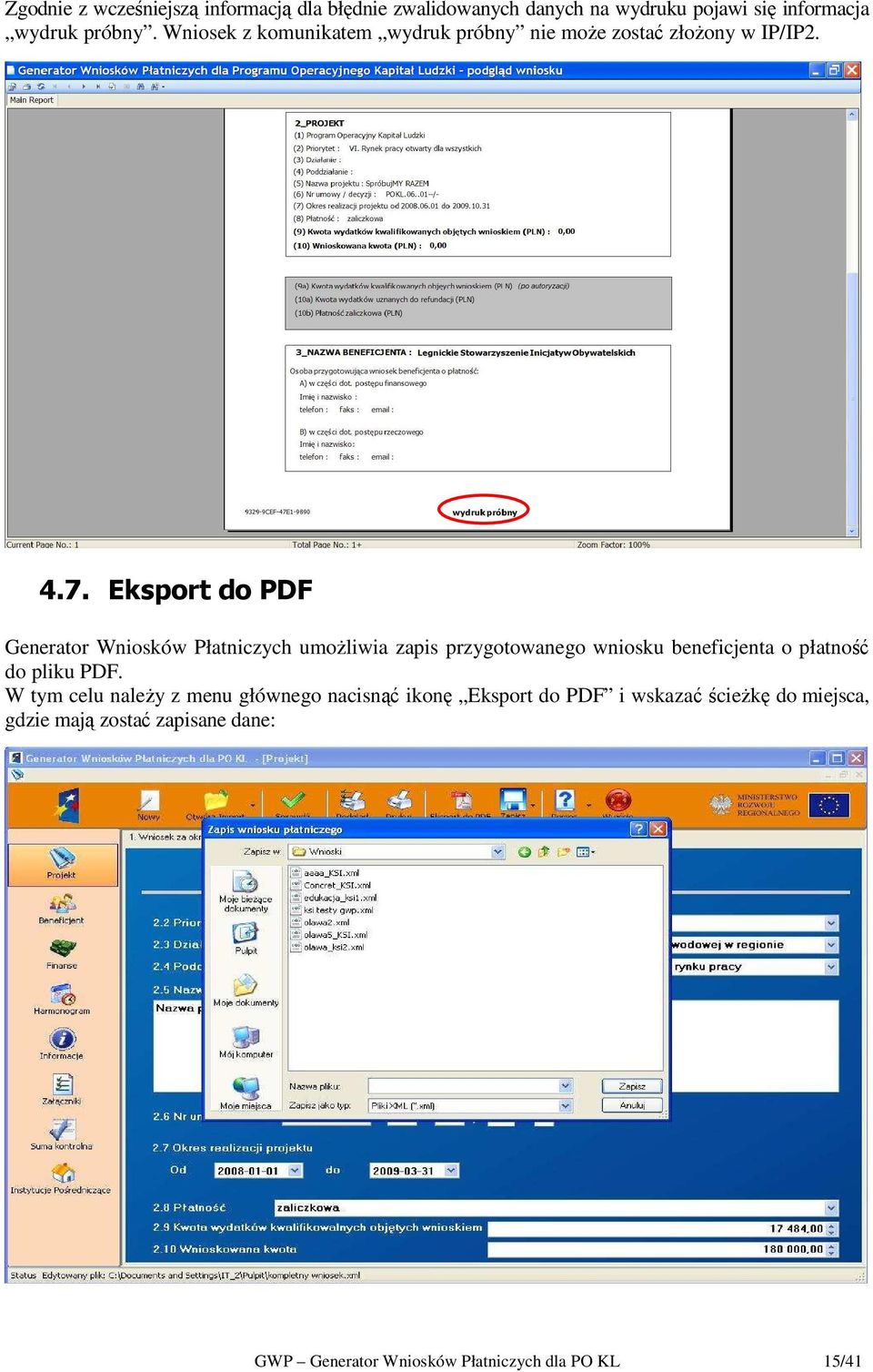 Eksport do PDF Generator Wniosków Płatniczych umoŝliwia zapis przygotowanego wniosku beneficjenta o płatność do pliku PDF.