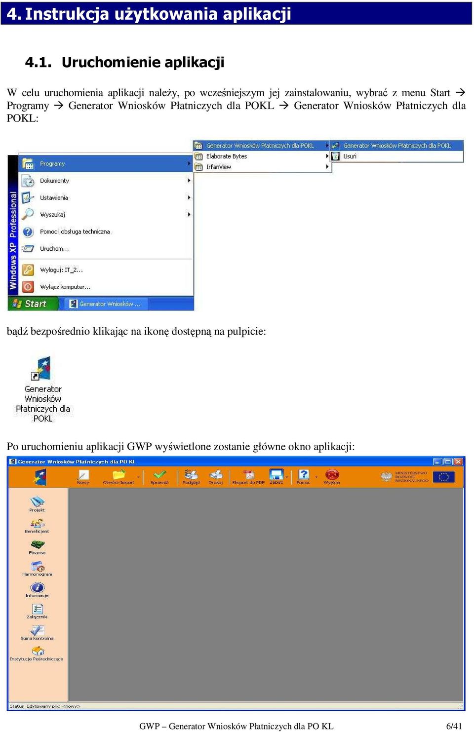 menu Start Programy Generator Wniosków Płatniczych dla POKL Generator Wniosków Płatniczych dla POKL: bądź